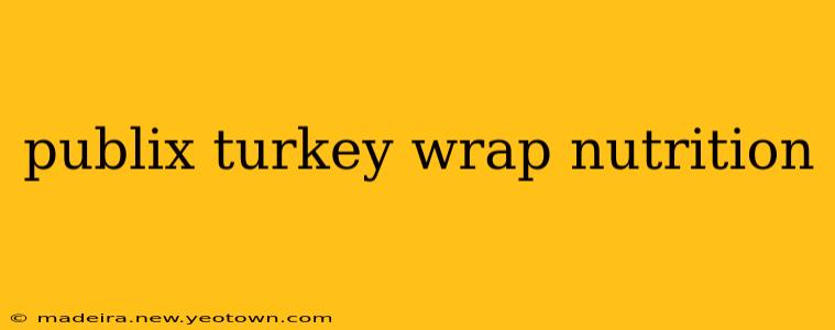 publix turkey wrap nutrition