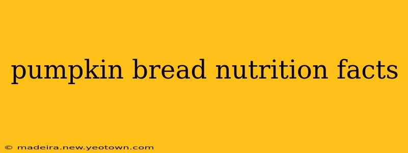 pumpkin bread nutrition facts