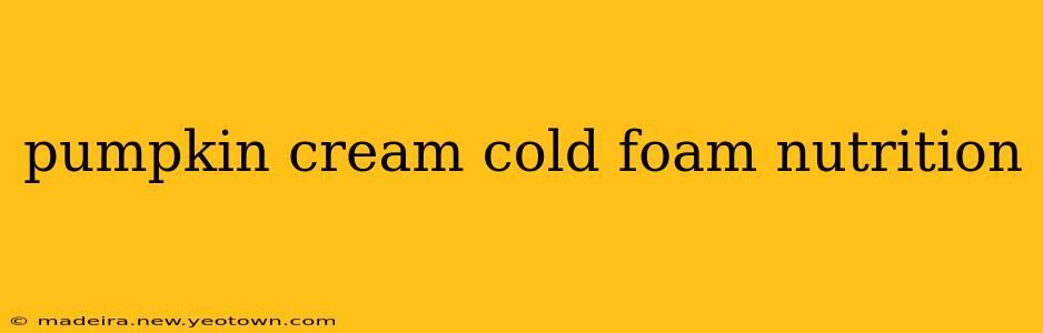 pumpkin cream cold foam nutrition