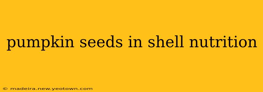 pumpkin seeds in shell nutrition