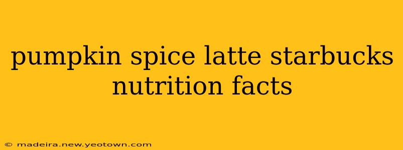 pumpkin spice latte starbucks nutrition facts