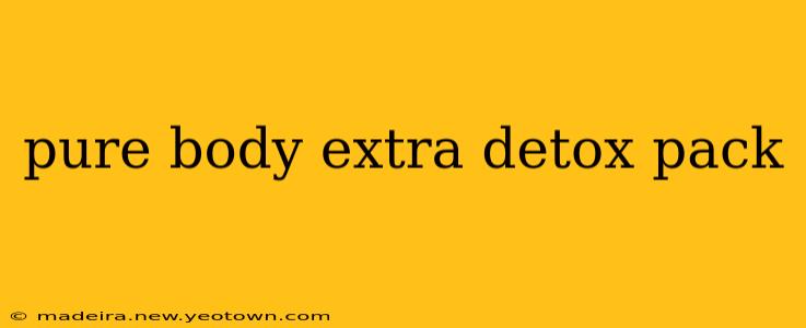 pure body extra detox pack
