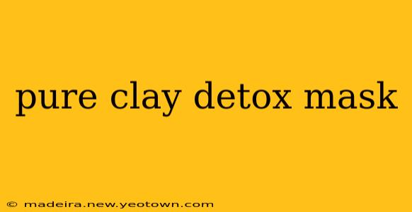 pure clay detox mask