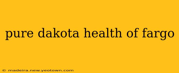pure dakota health of fargo