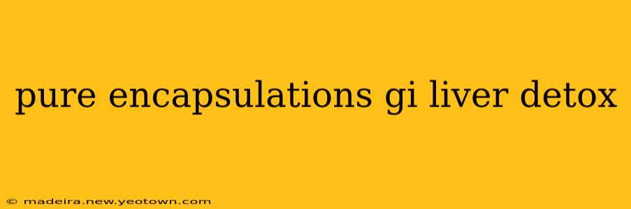 pure encapsulations gi liver detox
