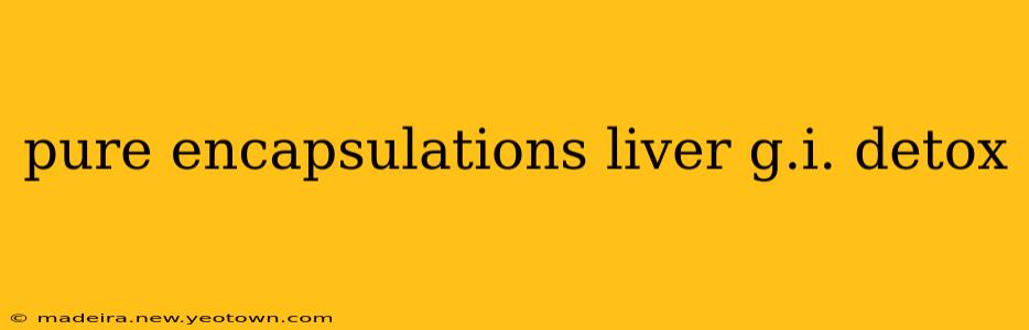 pure encapsulations liver g.i. detox