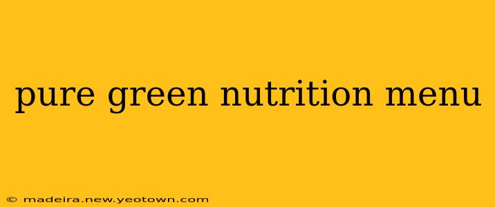 pure green nutrition menu