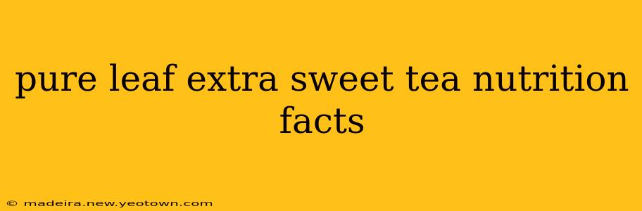 pure leaf extra sweet tea nutrition facts