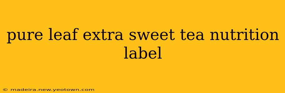 pure leaf extra sweet tea nutrition label
