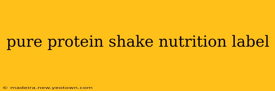 pure protein shake nutrition label