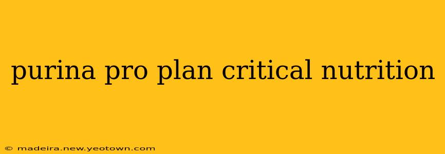 purina pro plan critical nutrition