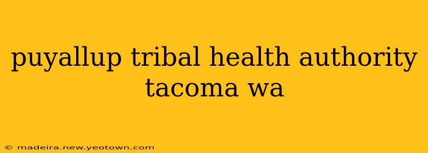 puyallup tribal health authority tacoma wa