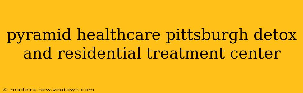 pyramid healthcare pittsburgh detox and residential treatment center