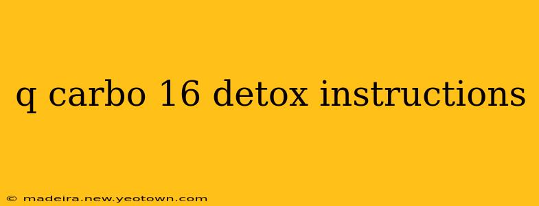 q carbo 16 detox instructions