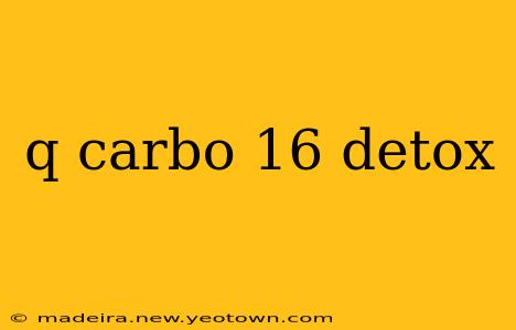q carbo 16 detox