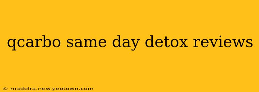 qcarbo same day detox reviews