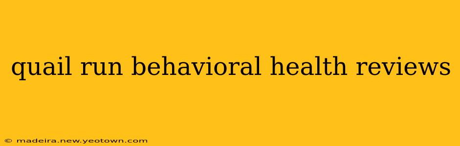 quail run behavioral health reviews