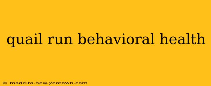 quail run behavioral health