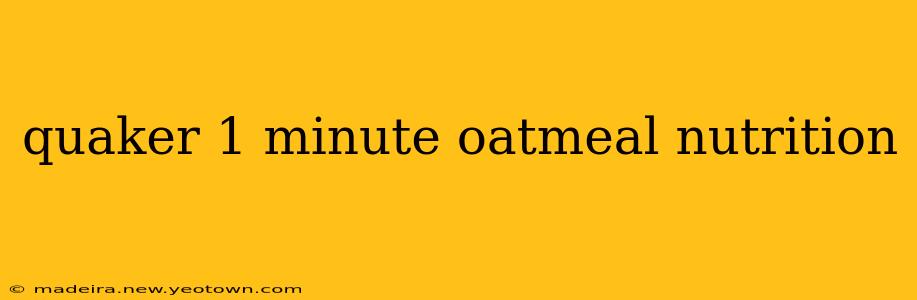 quaker 1 minute oatmeal nutrition