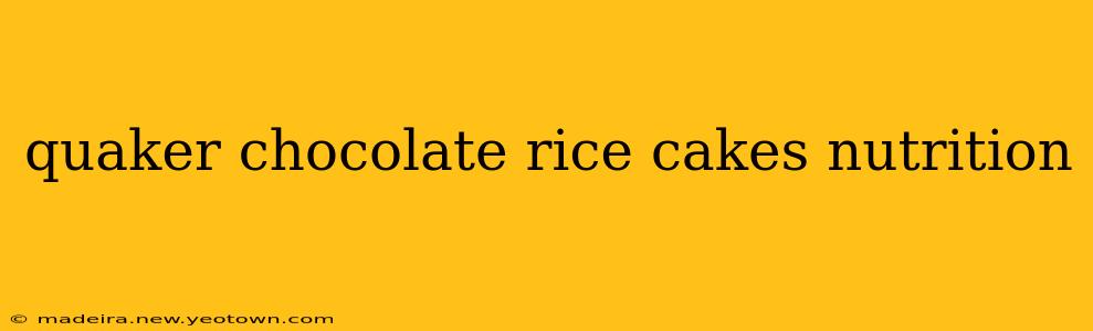 quaker chocolate rice cakes nutrition