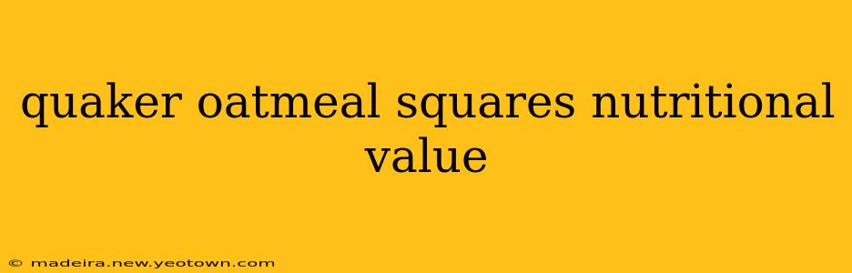 quaker oatmeal squares nutritional value