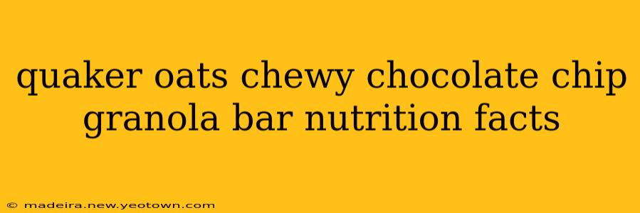 quaker oats chewy chocolate chip granola bar nutrition facts