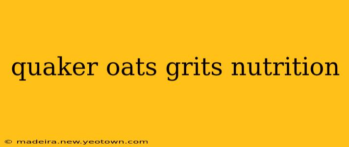 quaker oats grits nutrition