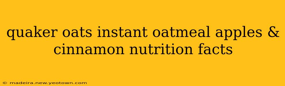 quaker oats instant oatmeal apples & cinnamon nutrition facts