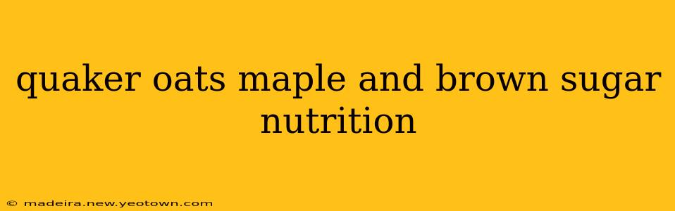 quaker oats maple and brown sugar nutrition