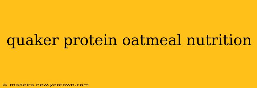 quaker protein oatmeal nutrition