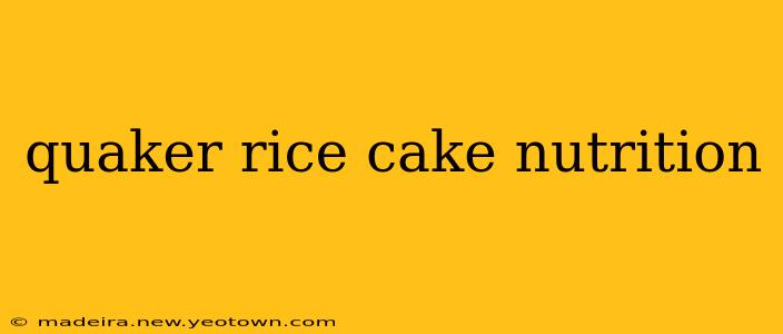 quaker rice cake nutrition