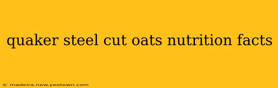 quaker steel cut oats nutrition facts