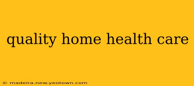 quality home health care
