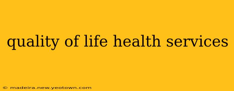 quality of life health services