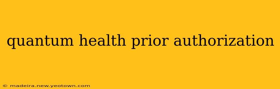 quantum health prior authorization