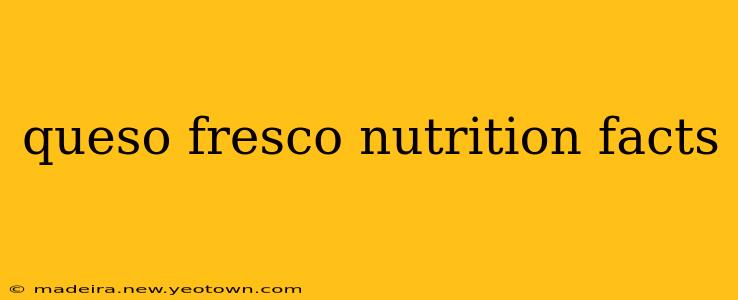 queso fresco nutrition facts