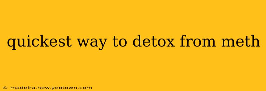 quickest way to detox from meth