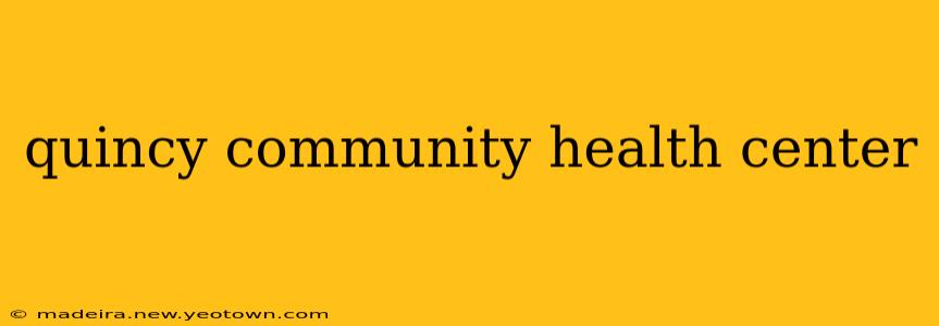 quincy community health center