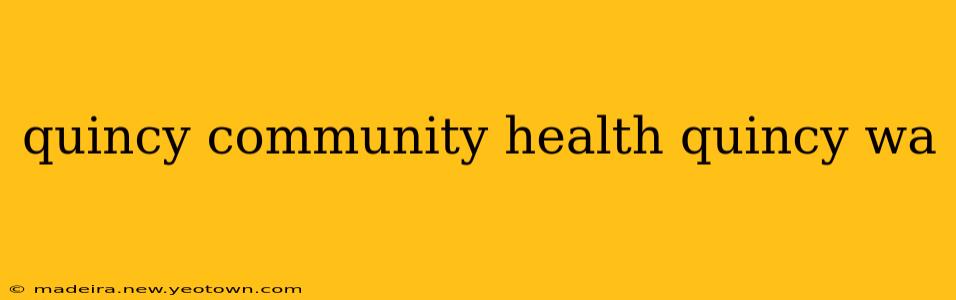 quincy community health quincy wa
