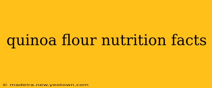 quinoa flour nutrition facts