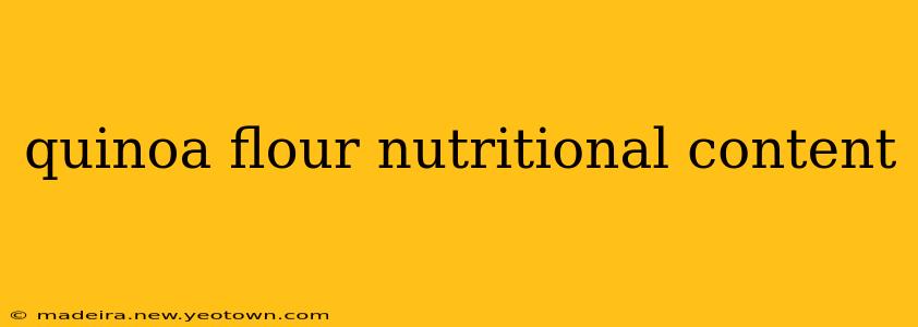 quinoa flour nutritional content