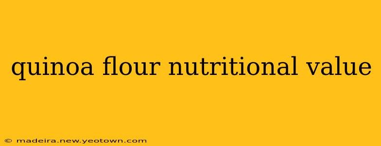 quinoa flour nutritional value