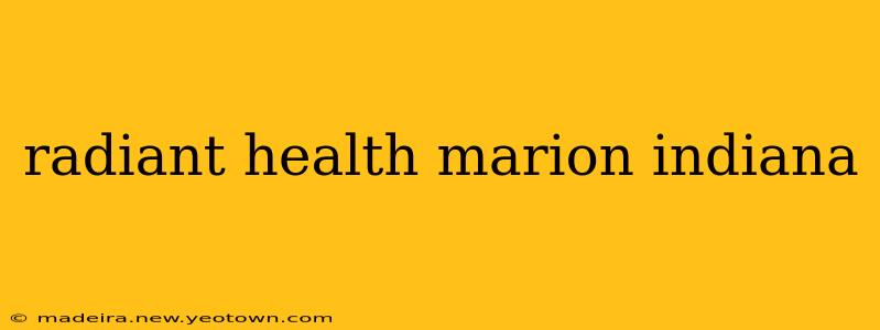 radiant health marion indiana