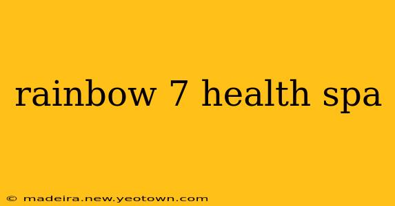 rainbow 7 health spa