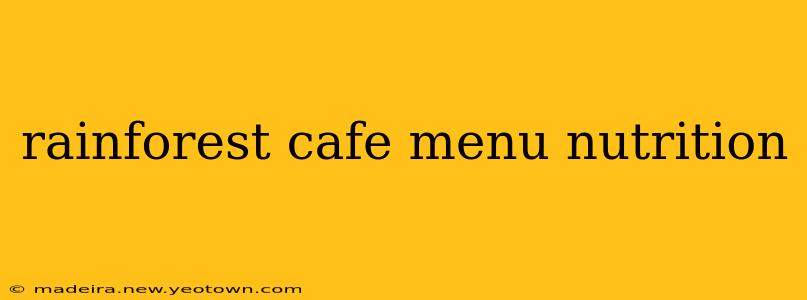 rainforest cafe menu nutrition