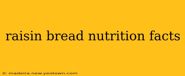 raisin bread nutrition facts