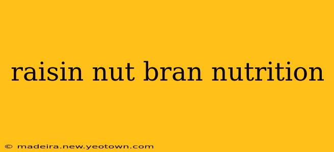 raisin nut bran nutrition