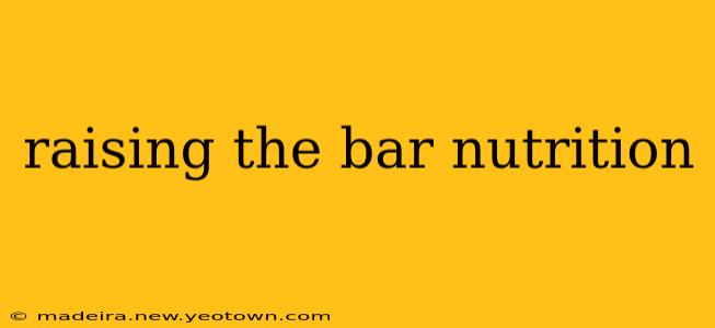 raising the bar nutrition