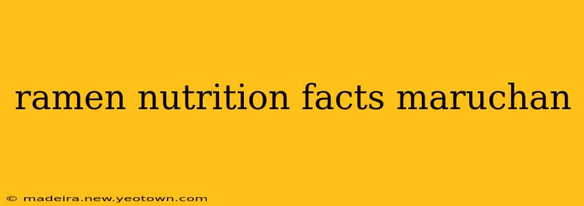 ramen nutrition facts maruchan