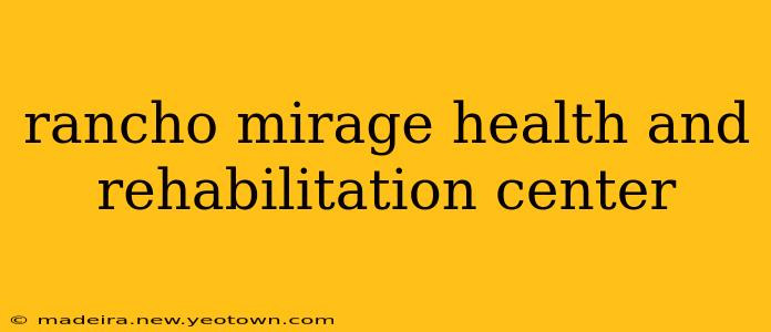 rancho mirage health and rehabilitation center